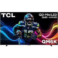 TCL QM6K Series QD-Mini LED Smart Google TV: 85" $998, 75" $799, 65"